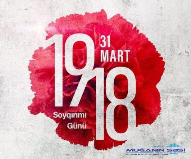 31 Mart - Azərbaycanlıların soyqrımı günüdür
